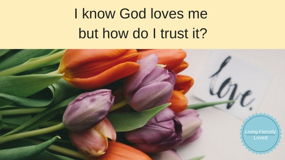 How to trust God's love for you